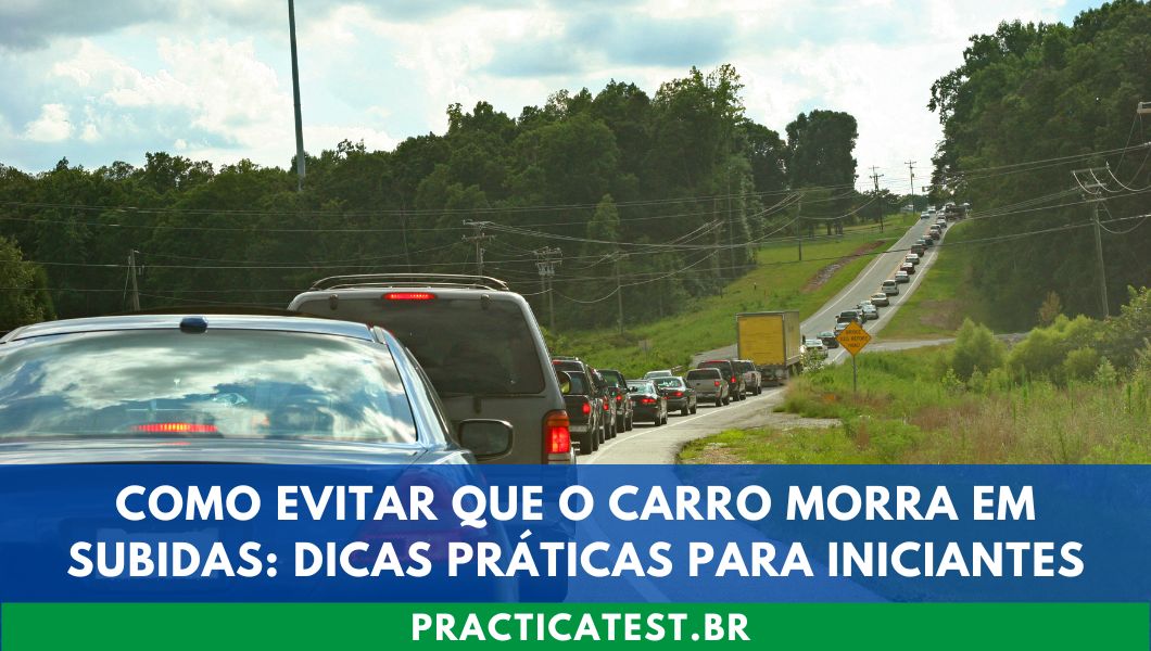 Como Evitar Que o Carro Morra em Subidas: Dicas Práticas para Iniciantes