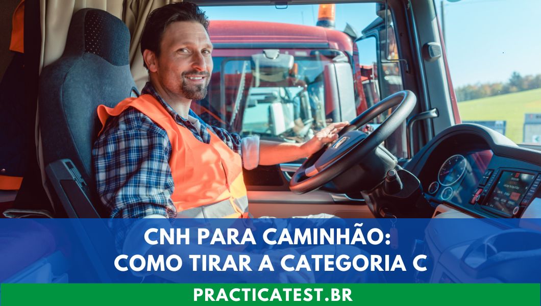 CNH para Caminhão: Como Tirar a Categoria C
