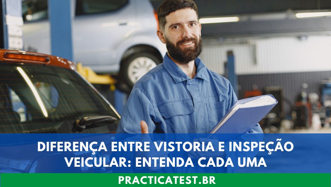 Diferença Entre Vistoria e Inspeção Veicular: Entenda Cada Uma