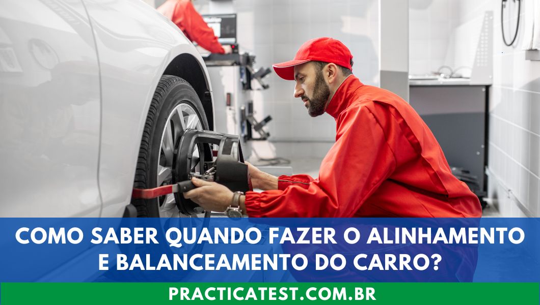 Como Saber Quando Fazer o Alinhamento e Balanceamento do Carro?