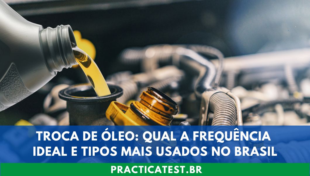 Troca de Óleo: Qual a Frequência Ideal e Tipos Mais Usados no Brasil