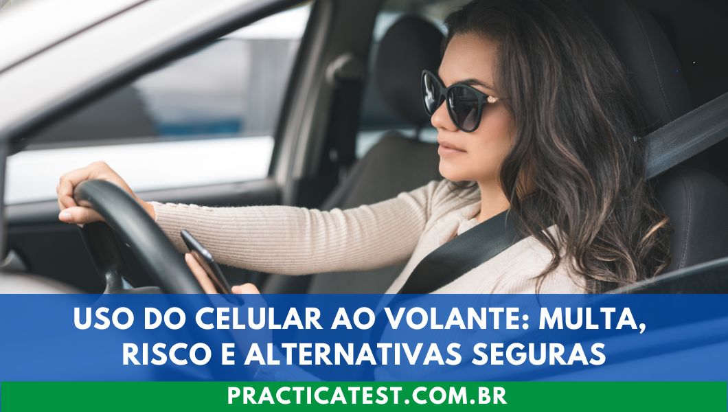 Uso do Celular ao Volante: Multa, Risco e Alternativas Seguras